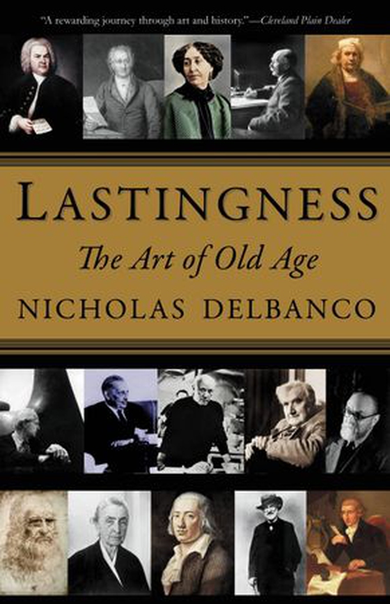 Lastingness - The Art of Old Age (ebok) av Nicholas Delbanco