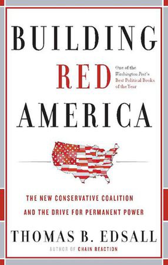 Building Red America - The New Conservative Coalition and the Drive for Permanent Power the Drive for Permanent Power (ebok) av Thomas B. Edsall