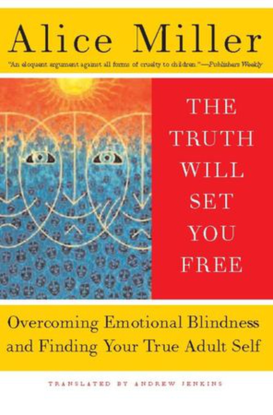 The Truth Will Set You Free - Overcoming Emotional Blindness and Finding Your True Adult Self (ebok) av Alice Miller