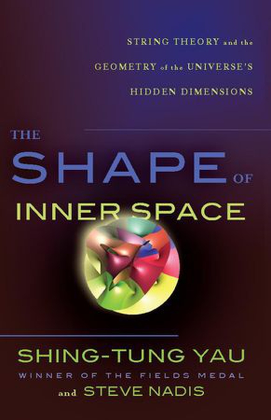 The Shape of Inner Space - String Theory and the Geometry of the Universe's Hidden Dimensions (ebok) av Shing-Tung Yau