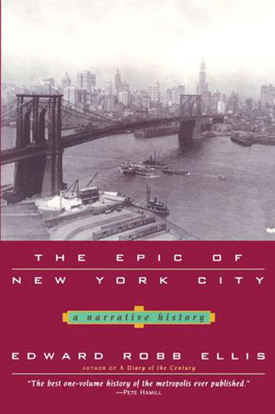 The Epic of New York City - A Narrative History (ebok) av Edward Robb Ellis