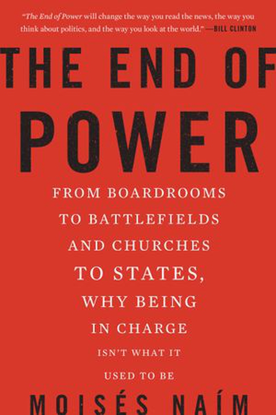 The End of Power - From Boardrooms to Battlefields and Churches to States, Why Being In Charge Isn't What It Used to Be (ebok) av Moises Naim