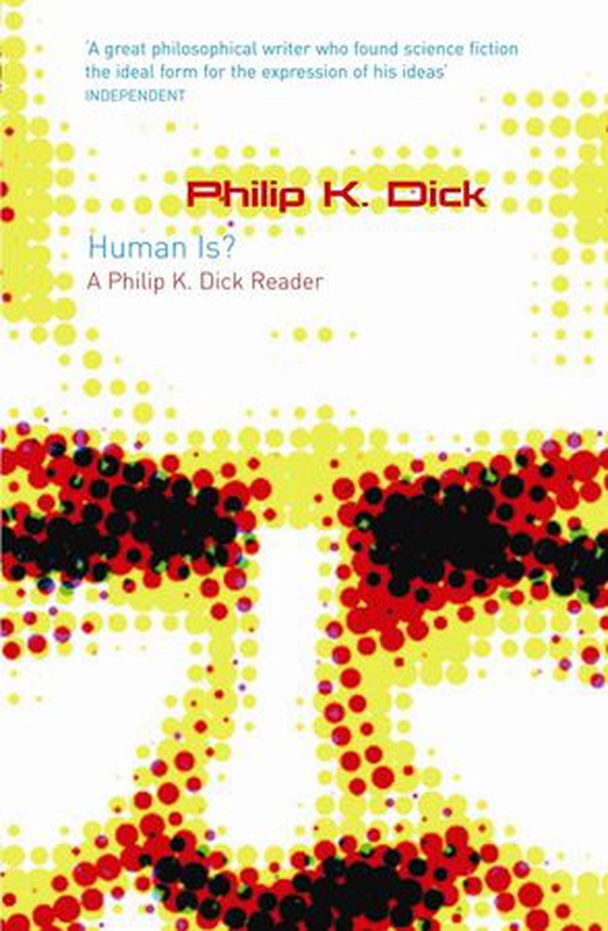Human Is? - A Philip K. Dick Reader (ebok) av Philip K. Dick