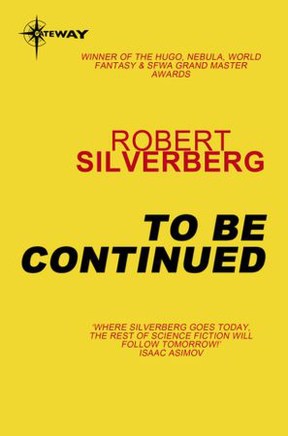 To Be Continued - The Collected Stories Volume 1 (ebok) av Robert Silverberg