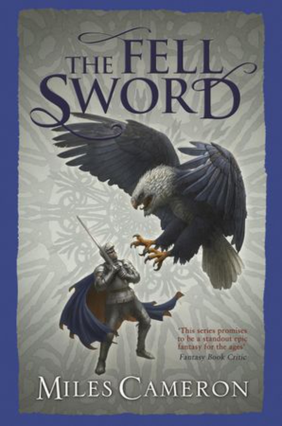 The Fell Sword - The historical fantasy with battle scenes full of authenticity (ebok) av Miles Cameron