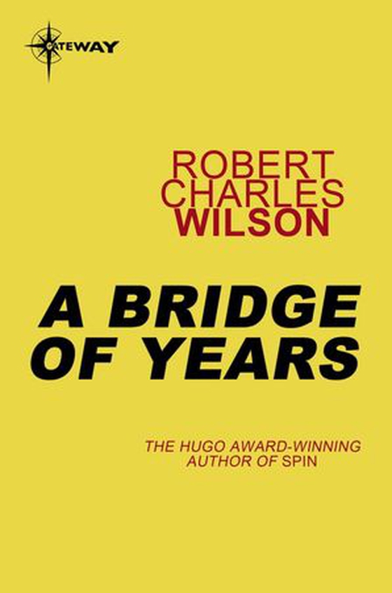 A Bridge of Years (ebok) av Robert C. Wilson