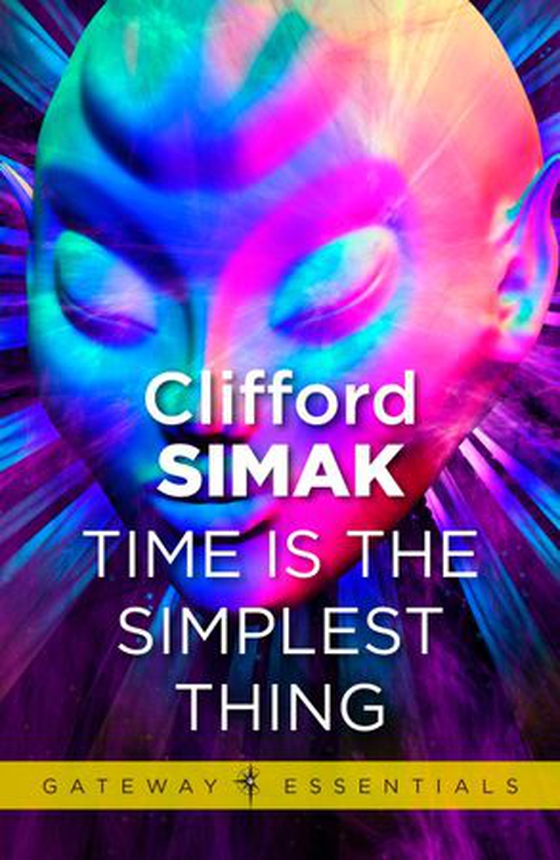 Time is the Simplest Thing (ebok) av Clifford D. Simak
