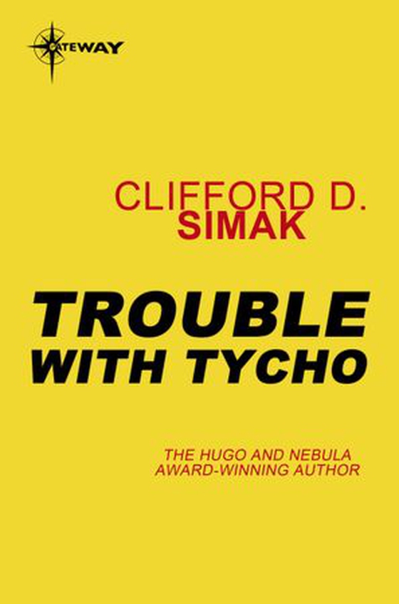 Trouble with Tycho (ebok) av Clifford D. Simak