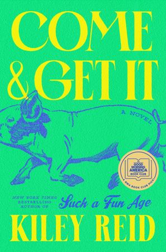 Come and get it - a GMA book club pick (ebok) av Kiley Reid