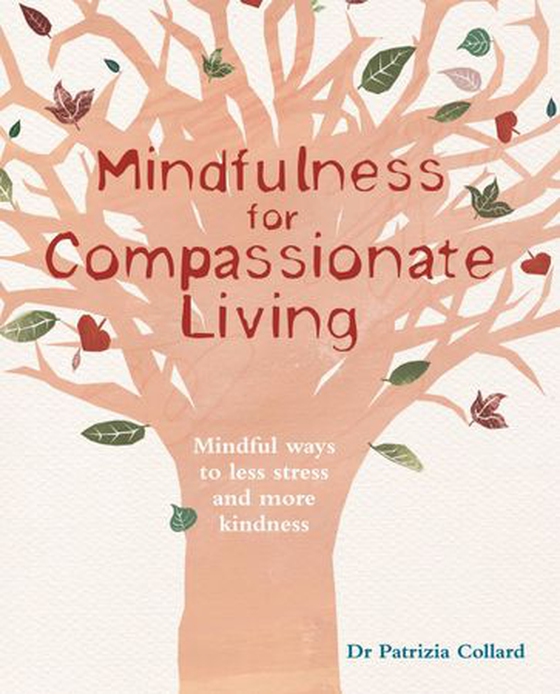 Mindfulness for Compassionate Living - Mindful ways to less stress and more kindness (ebok) av Patrizia Collard