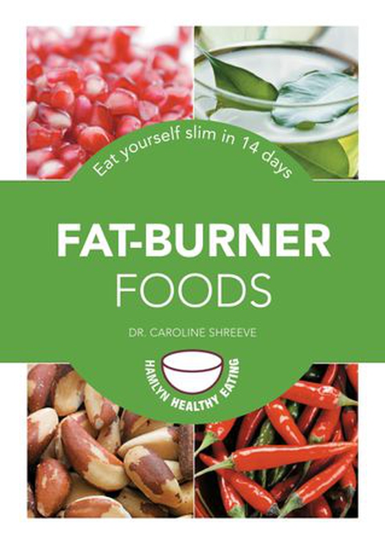 Fat-Burner Foods - Eat yourself slim in 14 days (ebok) av Caroline Shreeve