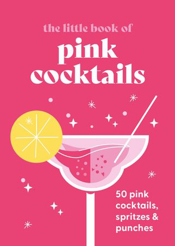 The Little Book of Pink Cocktails - 50 pink cocktails, spritzes and punches (ebok) av Pyramid