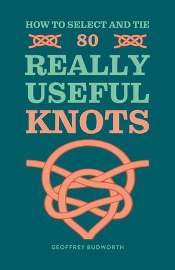 How to Select and Tie 80 Really Useful Knots (ebok) av Geoffrey Budworth