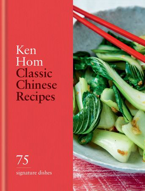 Classic Chinese Recipes - 75 signature dishes (ebok) av Ken Hom