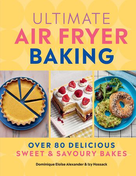 Ultimate Air Fryer Baking - 80 Delicious Sweet and Savoury Bakes (ebok) av Dominique Eloise Alexander