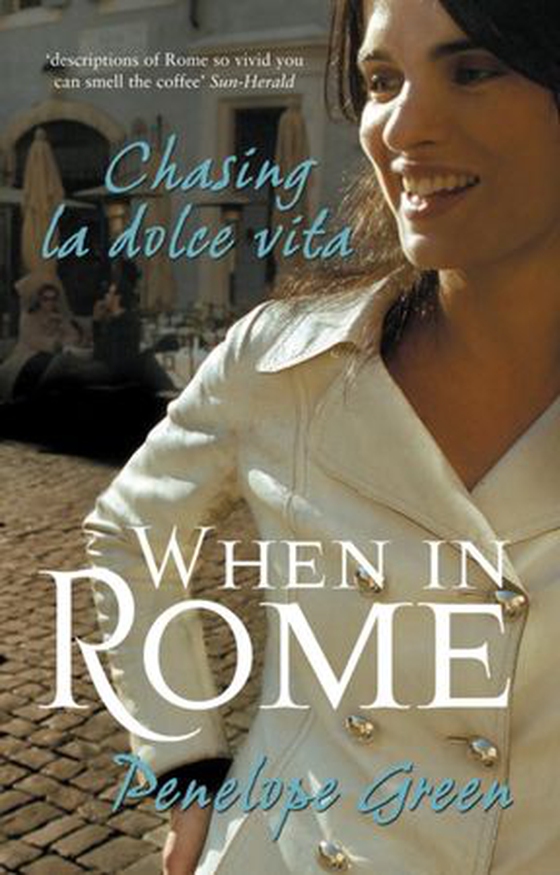 When in Rome - Chasing la dolce vita (ebok) av Penelope Green