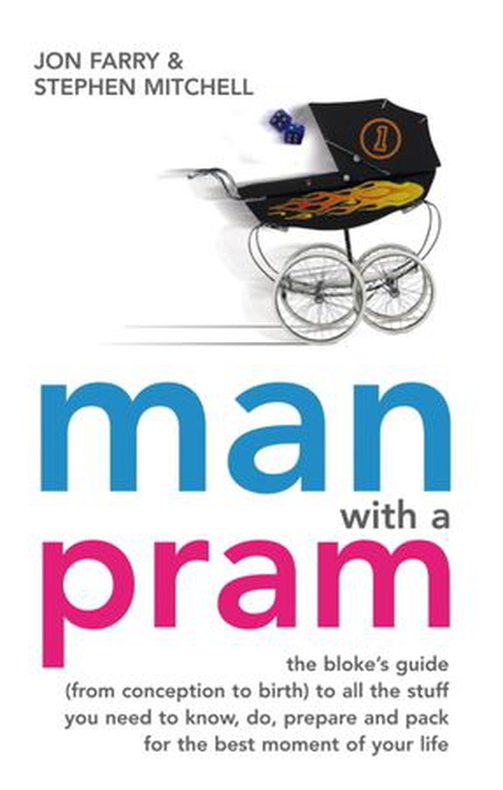 Man with a Pram - The bloke's guide to all the stuff you need to know, prepare, paint, pack, do and fix - for the best moment of your life (ebok) av Stephen Mitchell