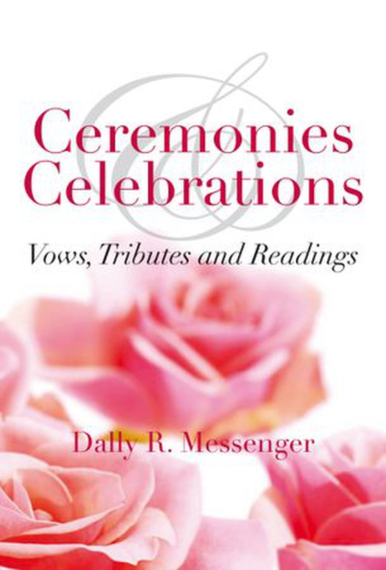 Ceremonies & Celebrations - Vows, Tributes and Readings (ebok) av Dally Messenger