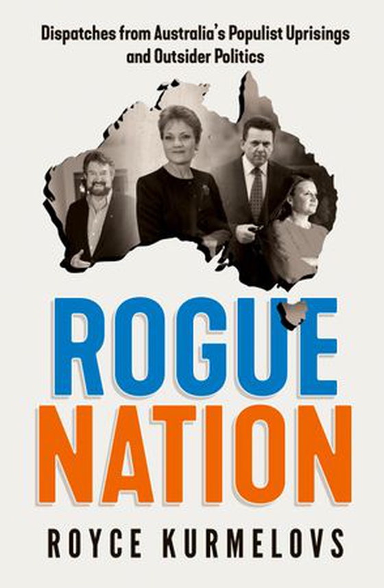 Rogue Nation - Fascinating, relevant, compelling – the one book about Australian politics you must read (ebok) av Royce Kurmelovs