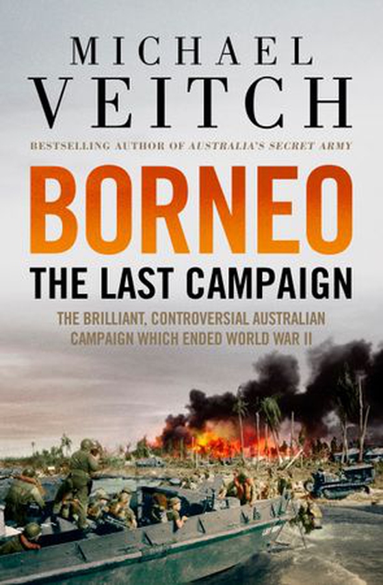 Borneo: The Last Campaign (ebok) av Michael Veitch