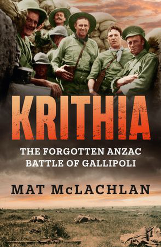 Krithia - The Forgotten Anzac Battle of Gallipoli (ebok) av Mat McLachlan