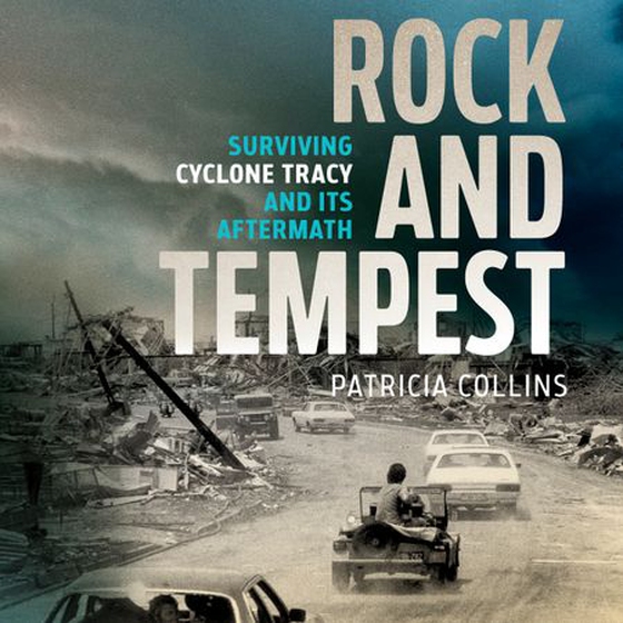 Rock and Tempest - Surviving Cyclone Tracy and its Aftermath (lydbok) av Patricia Collins