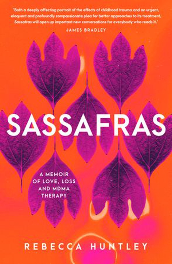 Sassafras - A memoir of love, loss and MDMA therapy (ebok) av Rebecca Huntley