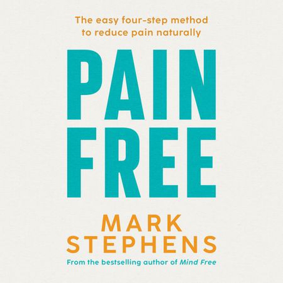 Pain Free - The easy four-step method to reduce pain naturally (lydbok) av Mark Stephens