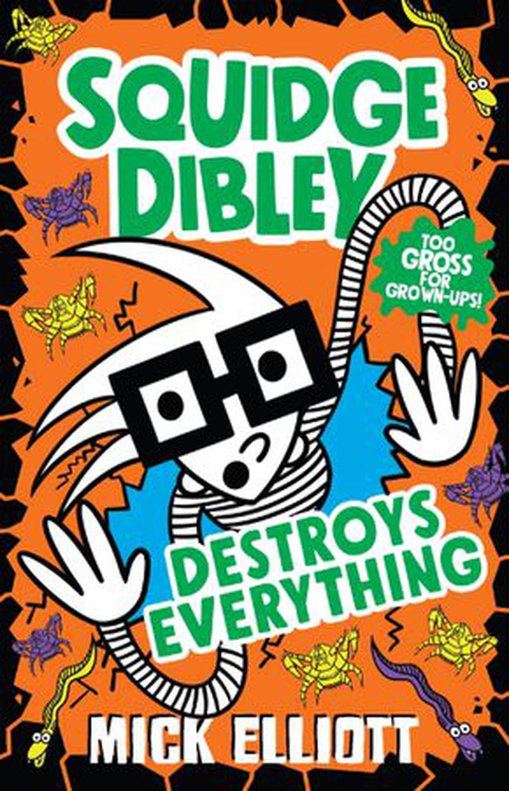 Squidge Dibley Destroys Everything (ebok) av Mick Elliott
