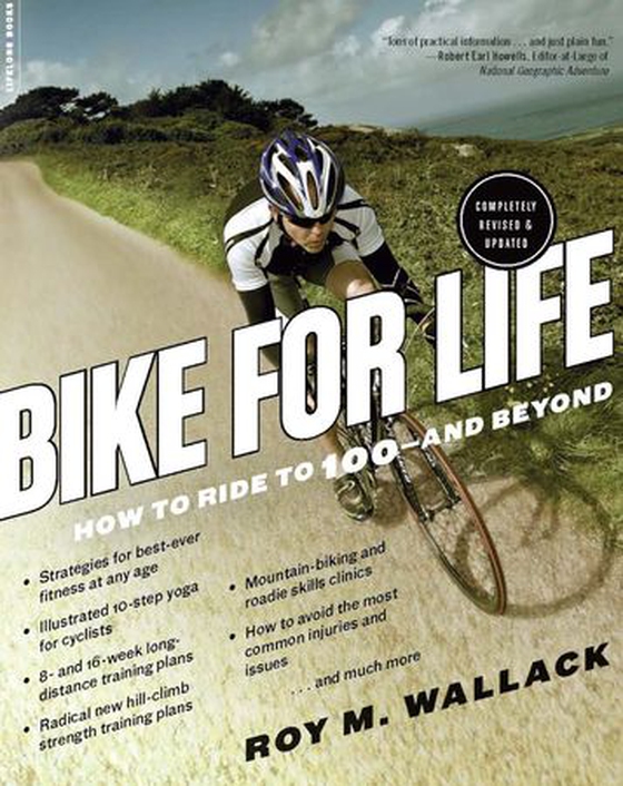 Bike for Life - How to Ride to 100--and Beyond, revised edition (ebok) av Roy M. Wallack