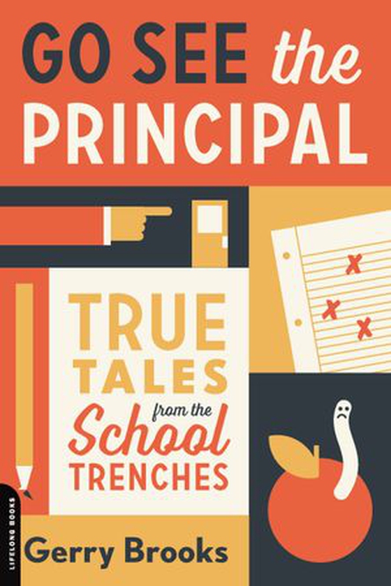 Go See the Principal - True Tales from the School Trenches (ebok) av Gerry Brooks