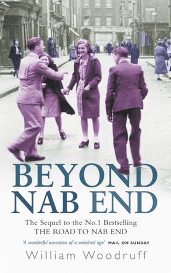 Beyond Nab End - The Sequel to The Road to Nab End (ebok) av William Woodruff