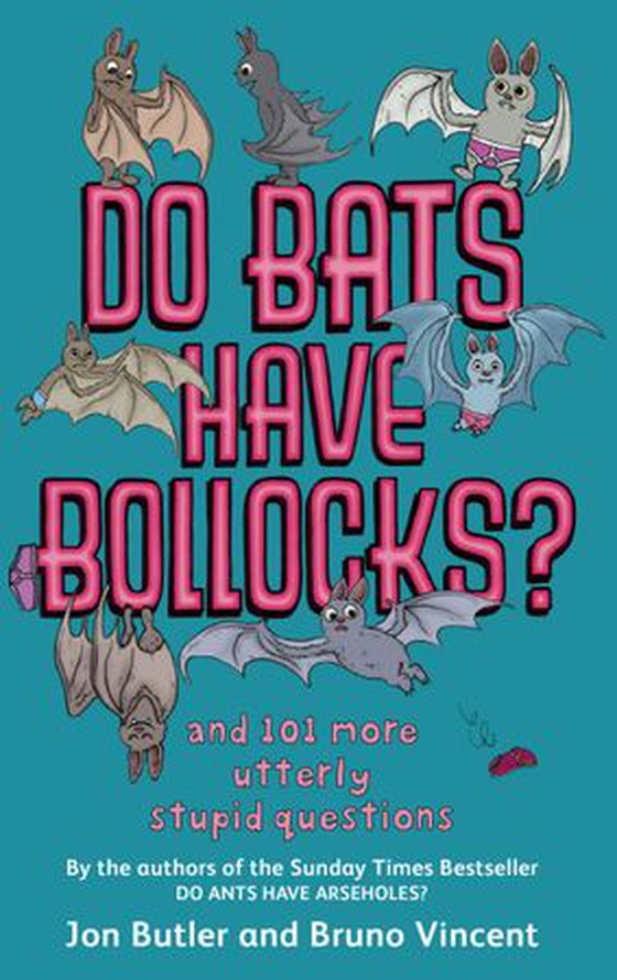 Do Bats Have Bollocks? - and 101 more utterly stupid questions (ebok) av Jon Butler