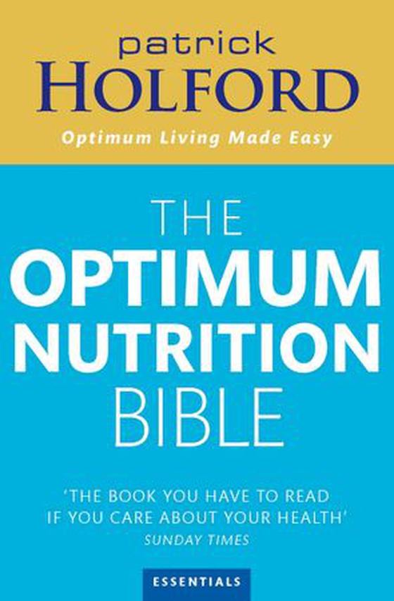 The Optimum Nutrition Bible - The Book You Have To Read If Your Care About Your Health (ebok) av Patrick Holford