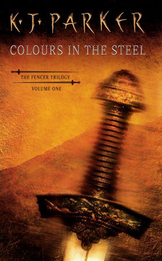 Colours In The Steel - Fencer Trilogy Volume 1 (ebok) av K.J. Parker