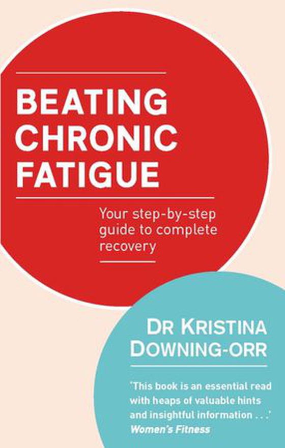 Beating Chronic Fatigue - Your step-by-step guide to complete recovery (ebok) av Kristina Downing-Orr