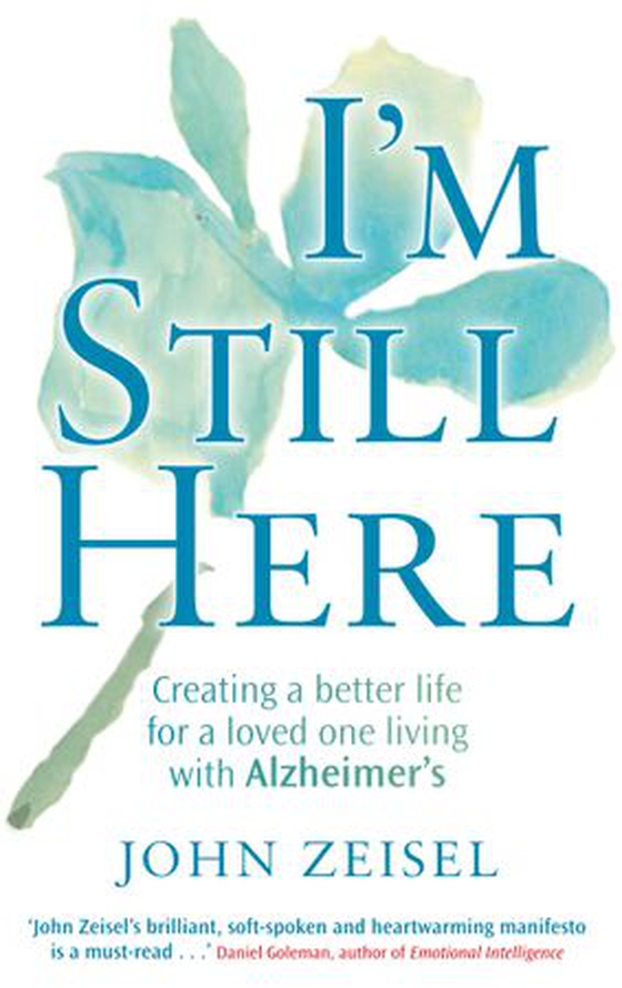 I'm Still Here - Creating a better life for a loved one living with Alzheimer's (ebok) av John Zeisel