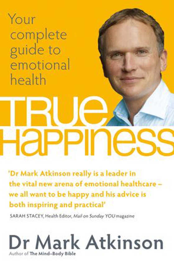 True Happiness - Your complete guide to emotional health (ebok) av Dr. Mark Atkinson