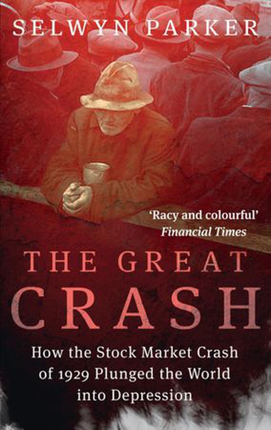 The Great Crash - How the Stock Market Crash of 1929 Plunged the World into Depression (ebok) av Selwyn Parker