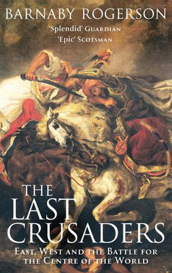 The Last Crusaders - East, West and the Battle for the Centre of the World (ebok) av Barnaby Rogerson