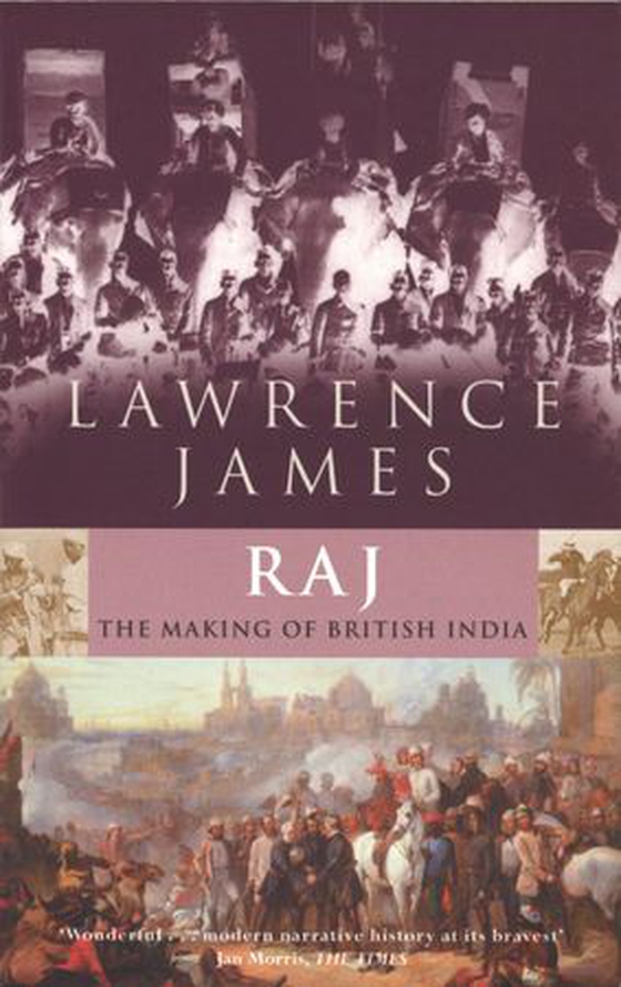 Raj - The Making and Unmaking of British India (ebok) av James Lawrence