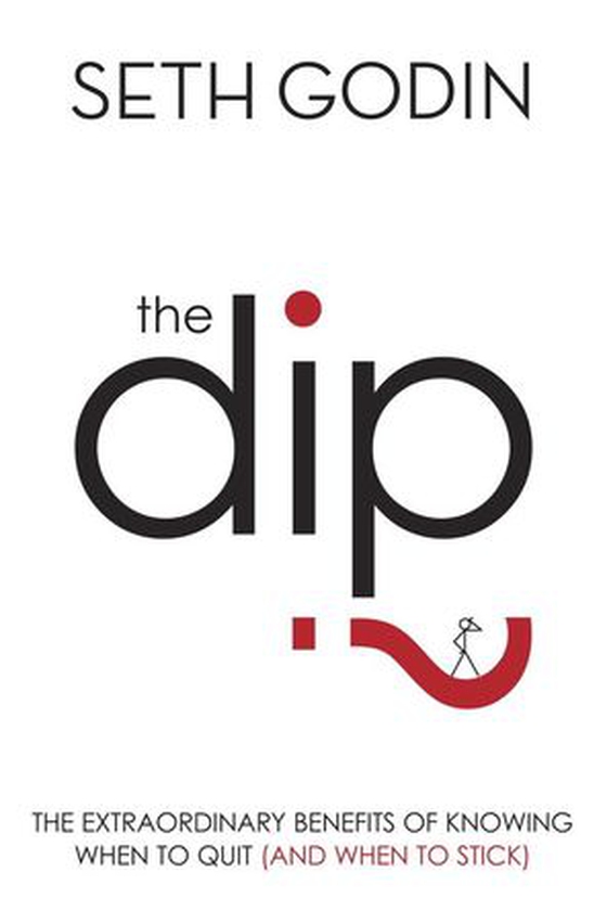 The Dip - The extraordinary benefits of knowing when to quit (and when to stick) (ebok) av Seth Godin