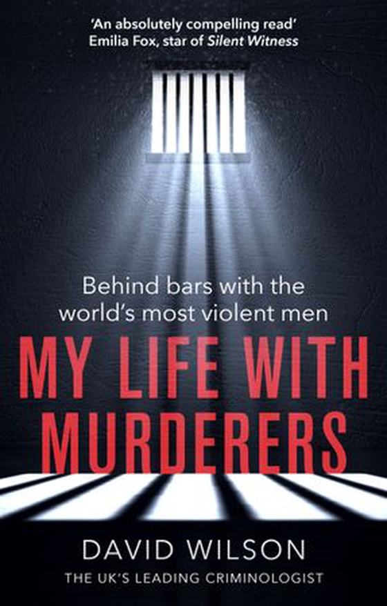 My Life with Murderers - Behind Bars with the World's Most Violent Men (ebok) av David H. Wilson