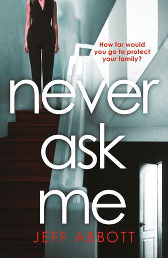 Never Ask Me - The heart-stopping thriller with a twist you won't see coming (ebok) av Jeff Abbott