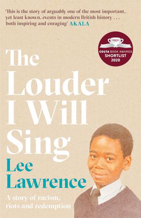 The Louder I Will Sing - A story of racism, riots and redemption: Winner of the 2020 Costa Biography Award (ebok) av Lee Lawrence