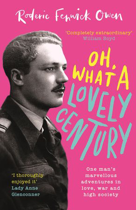 Oh, What a Lovely Century - One man's marvellous adventures in love, World War Two, and high society (ebok) av Ukjent