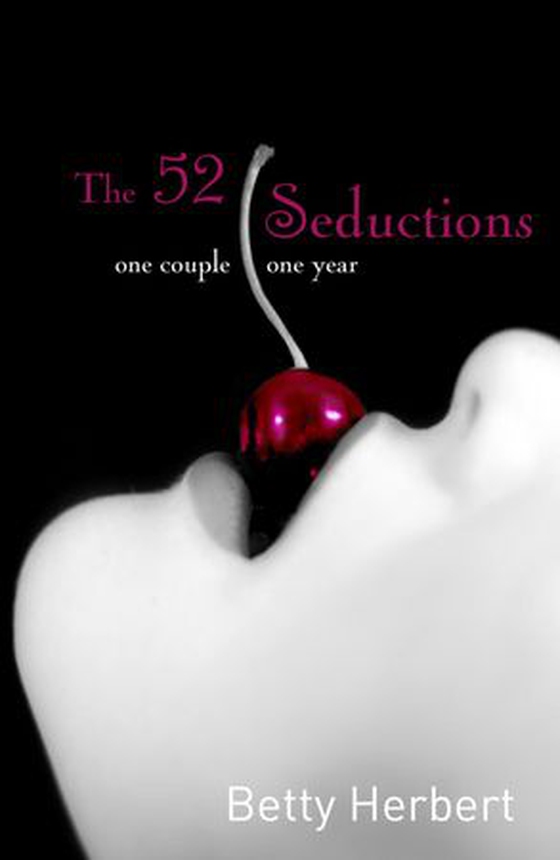 The 52 Seductions (ebok) av Betty Herbert