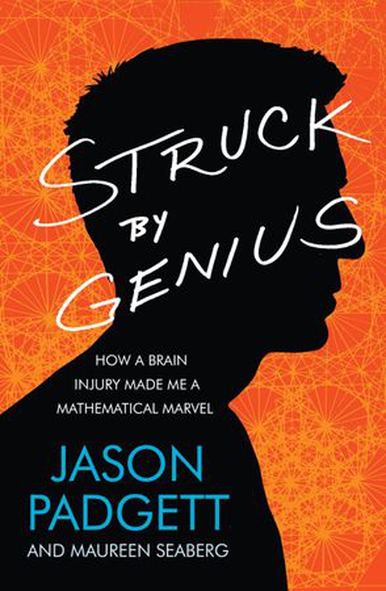 Struck by Genius - How a Brain Injury Made Me a Mathematical Marvel (ebok) av Jason Padgett