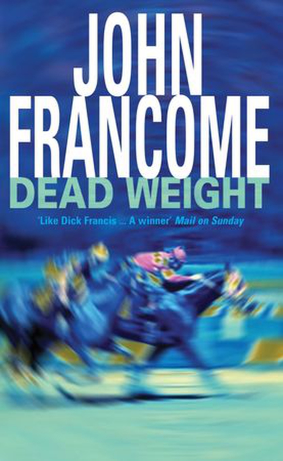 Dead Weight - A page-turning racing thriller about courage on the racecourse (ebok) av John Francome