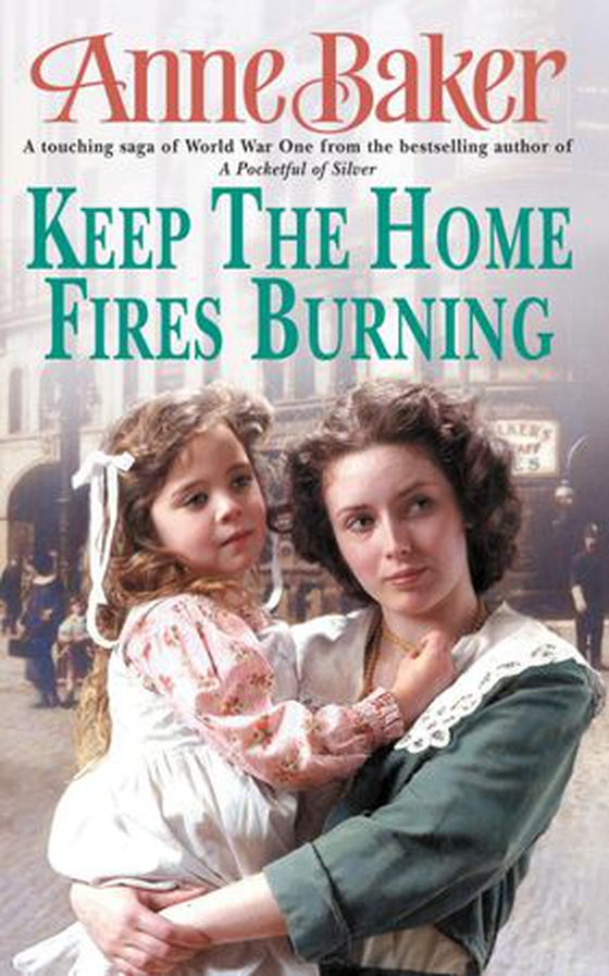 Keep The Home Fires Burning - A thrilling wartime saga of new beginnings and old enemies (ebok) av Anne Pimlott Baker